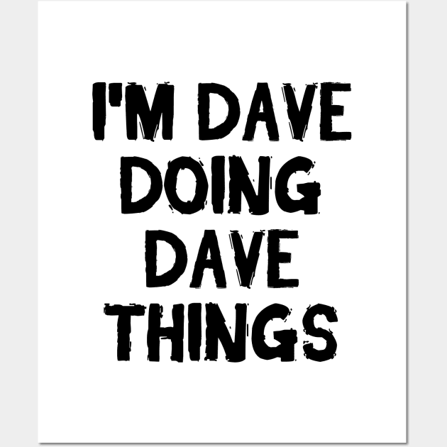 I'm Dave doing Dave things Wall Art by hoopoe